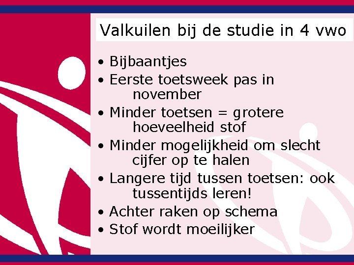 Valkuilen bij de studie in 4 vwo • Bijbaantjes • Eerste toetsweek pas in Valkuilen bij de studie in 4 vwo • Bijbaantjes • Eerste toetsweek pas in