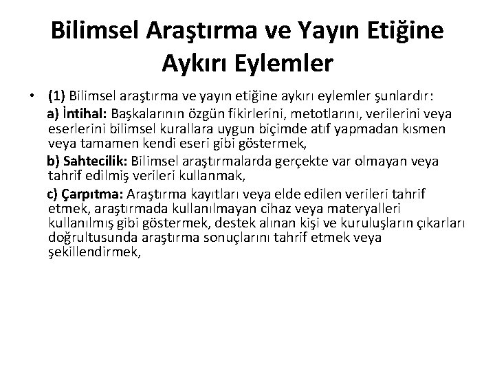 Bilimsel Araştırma ve Yayın Etiğine Aykırı Eylemler • (1) Bilimsel araştırma ve yayın etiğine