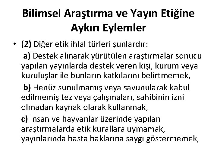 Bilimsel Araştırma ve Yayın Etiğine Aykırı Eylemler • (2) Diğer etik ihlal türleri şunlardır: