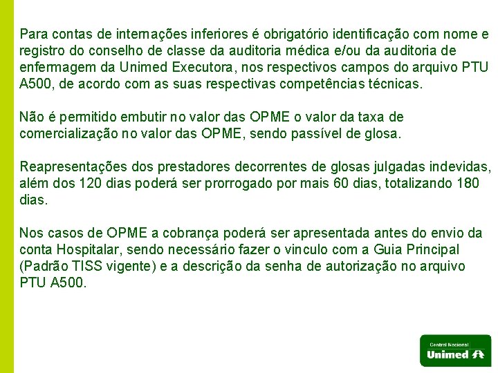 Para contas de internações inferiores é obrigatório identificação com nome e registro do conselho