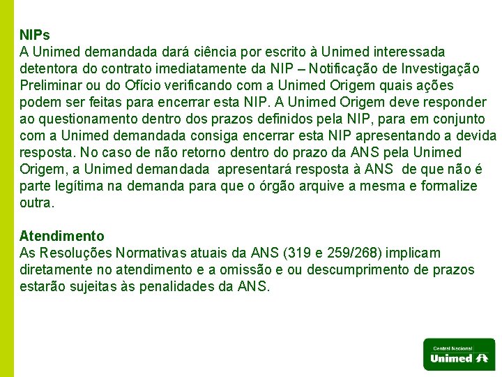 NIPs A Unimed demandada dará ciência por escrito à Unimed interessada detentora do contrato