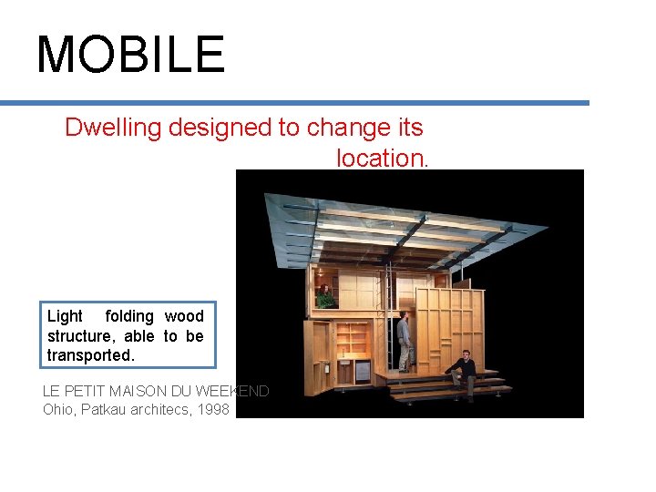 MOBILE Dwelling designed to change its location. Light folding wood structure, able to be