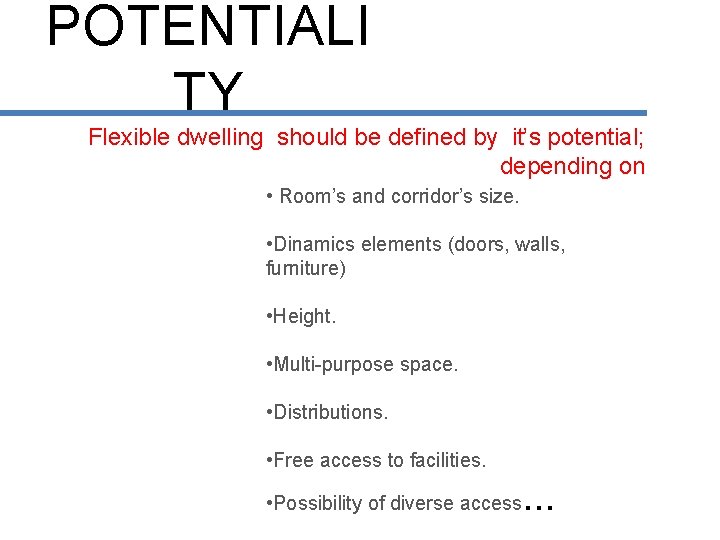 POTENTIALI TY Flexible dwelling should be defined by it’s potential; depending on • Room’s