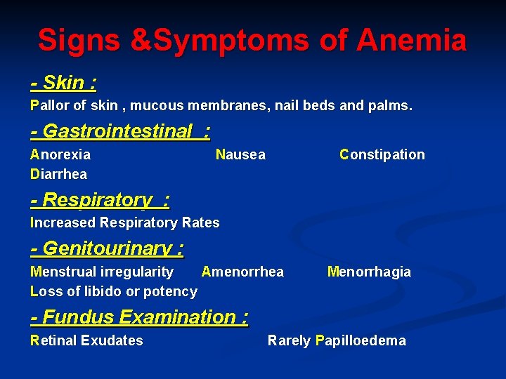 Signs &Symptoms of Anemia - Skin : Pallor of skin , mucous membranes, nail