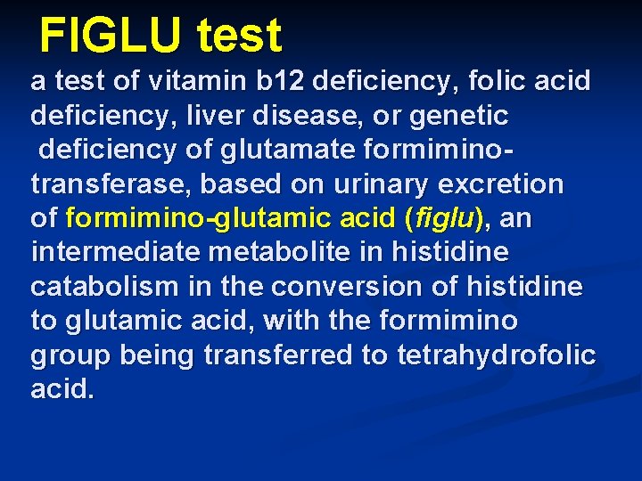 FIGLU test a test of vitamin b 12 deficiency, folic acid deficiency, liver disease,