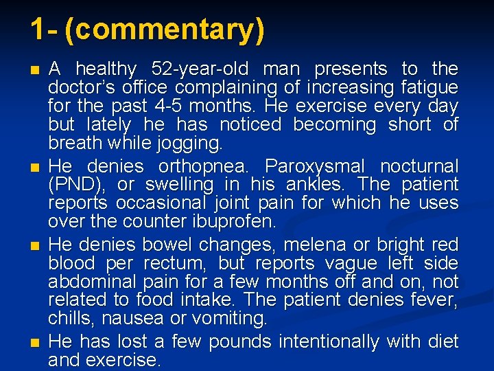 1 - (commentary) n n A healthy 52 year old man presents to the
