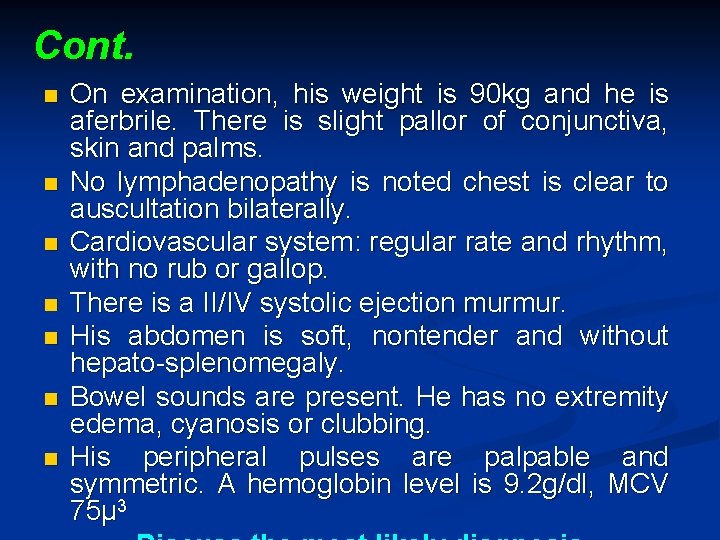Cont. n n n n On examination, his weight is 90 kg and he
