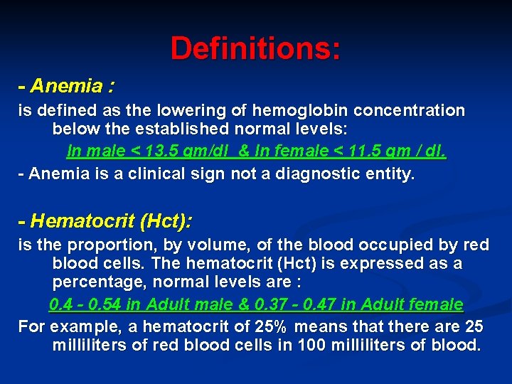 Definitions: - Anemia : is defined as the lowering of hemoglobin concentration below the