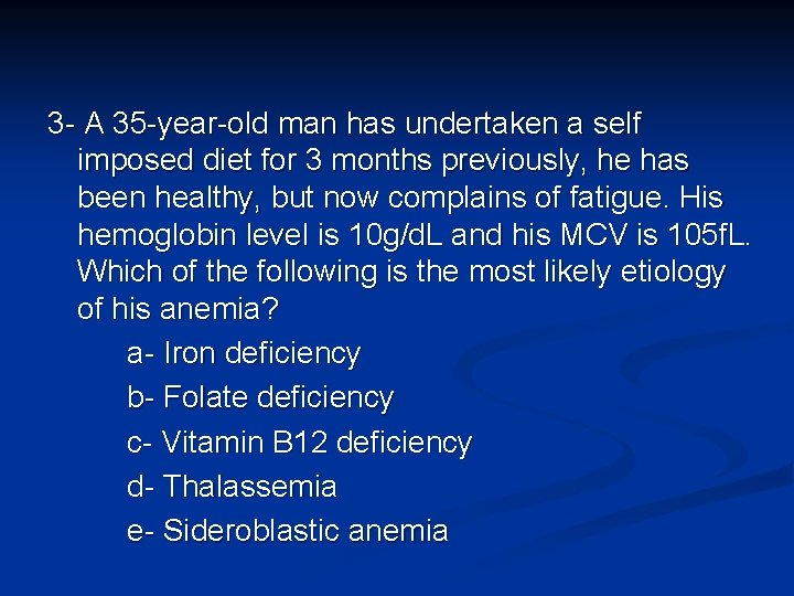 3 A 35 year old man has undertaken a self imposed diet for 3