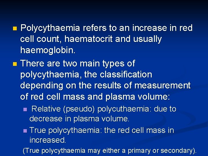 Polycythaemia refers to an increase in red cell count, haematocrit and usually haemoglobin. n