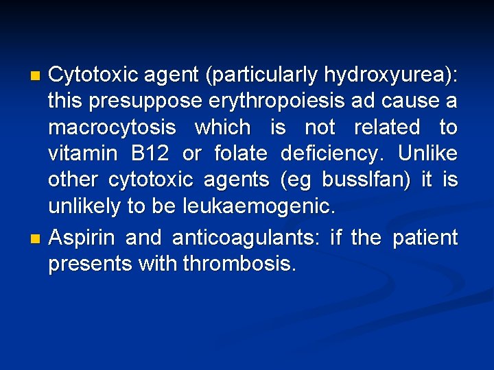 Cytotoxic agent (particularly hydroxyurea): this presuppose erythropoiesis ad cause a macrocytosis which is not