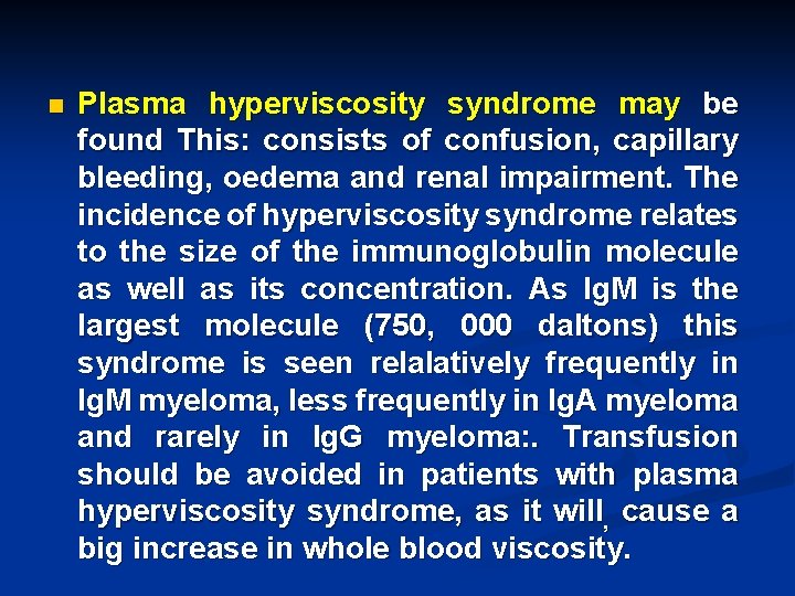n Plasma hyperviscosity syndrome may be found This: consists of confusion, capillary bleeding, oedema