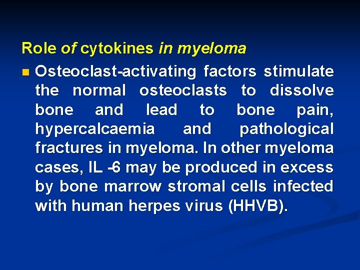 Role of cytokines in myeloma n Osteoclast-activating factors stimulate the normal osteoclasts to dissolve