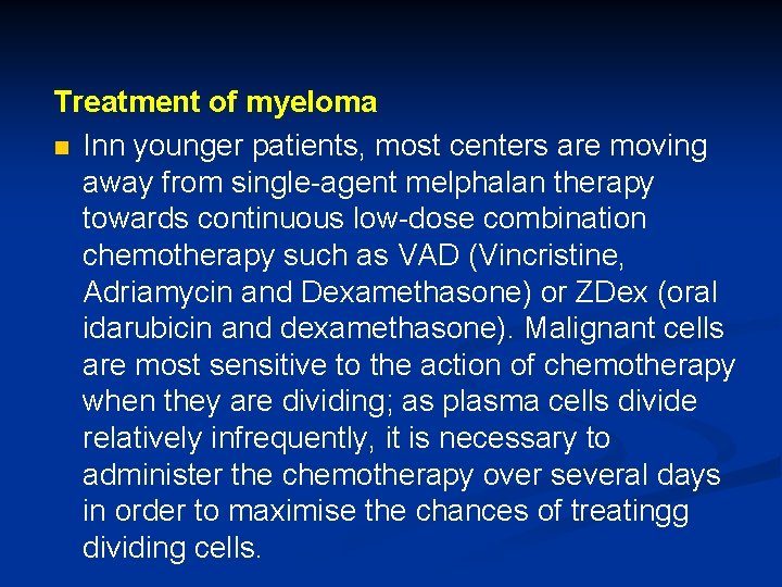 Treatment of myeloma n Inn younger patients, most centers are moving away from single