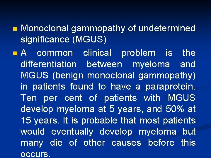 n n Monoclonal gammopathy of undetermined significance (MGUS) A common clinical problem is the