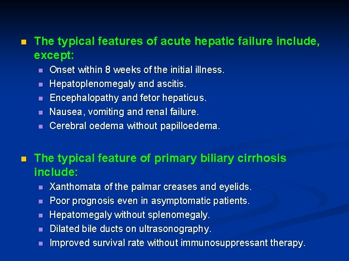 n The typical features of acute hepatic failure include, except: n n n Onset