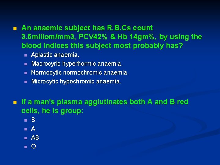 n An anaemic subject has R. B. Cs count 3. 5 millom/mm 3, PCV