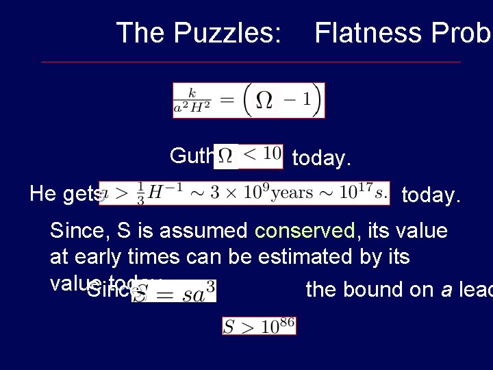 The Puzzles: Flatness Probl Guth takes, today. He gets today. Since, S is assumed