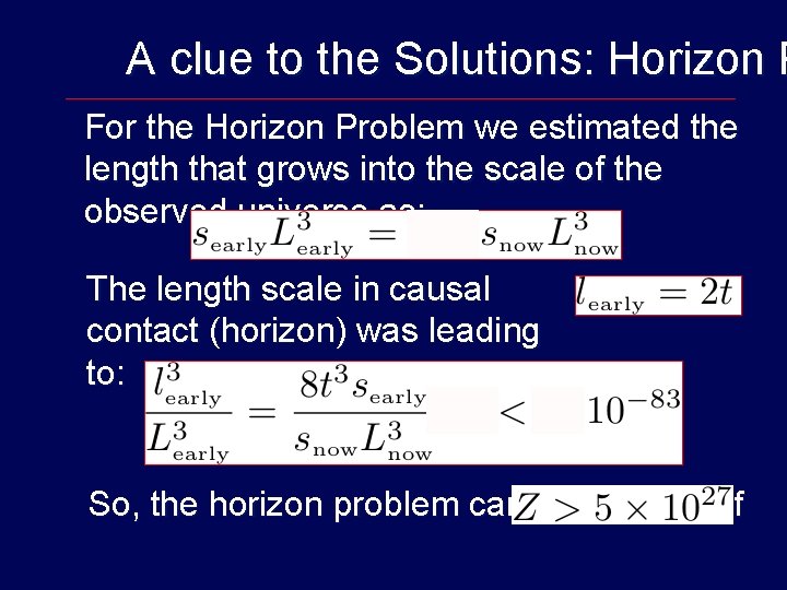 A clue to the Solutions: Horizon P For the Horizon Problem we estimated the