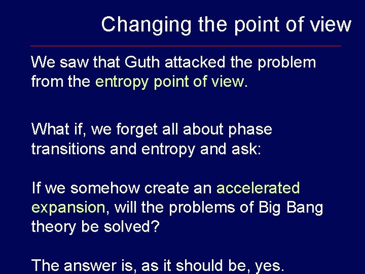 Changing the point of view We saw that Guth attacked the problem from the