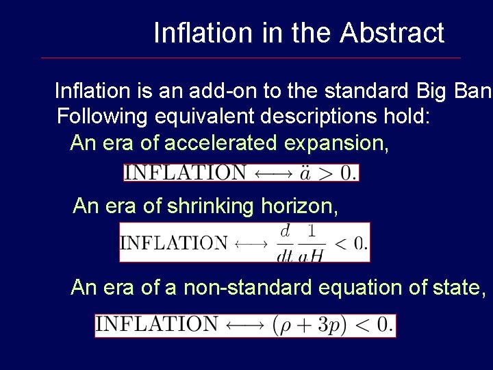 Inflation in the Abstract Inflation is an add-on to the standard Big Ban Following
