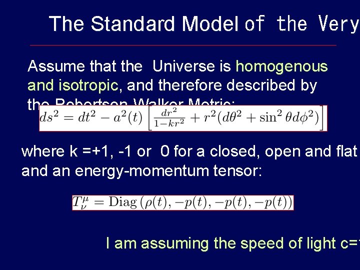 The Standard Model of the Very Assume that the Universe is homogenous and isotropic,