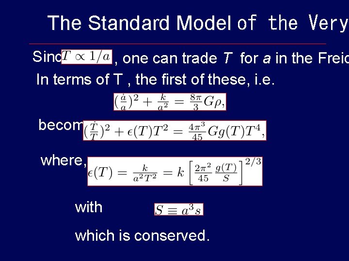 The Standard Model of the Very Since , one can trade T for a