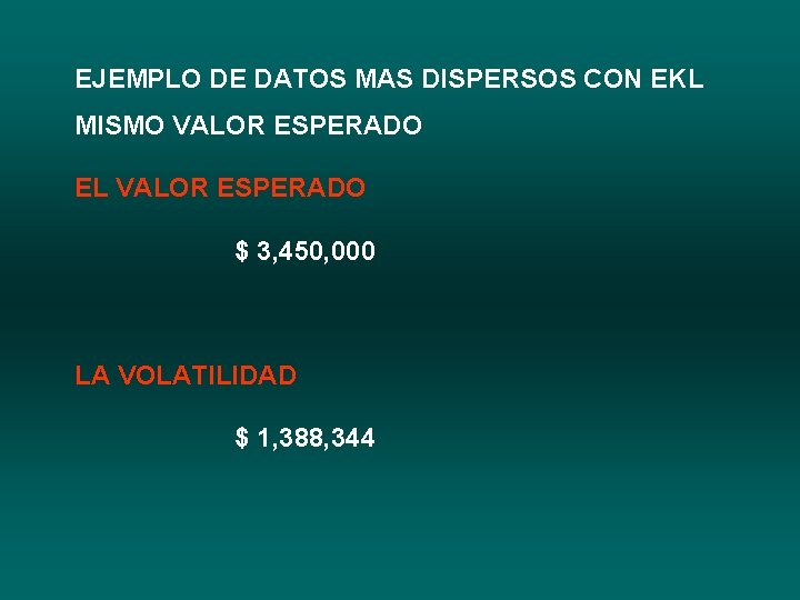 EJEMPLO DE DATOS MAS DISPERSOS CON EKL MISMO VALOR ESPERADO EL VALOR ESPERADO $