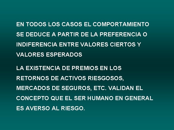 EN TODOS LOS CASOS EL COMPORTAMIENTO SE DEDUCE A PARTIR DE LA PREFERENCIA O