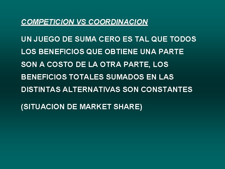 COMPETICION VS COORDINACION UN JUEGO DE SUMA CERO ES TAL QUE TODOS LOS BENEFICIOS