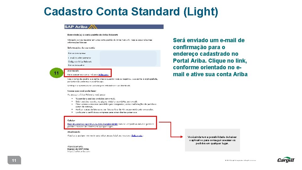 Cadastro Conta Standard (Light) 11 Será enviado um e-mail de confirmação para o endereço