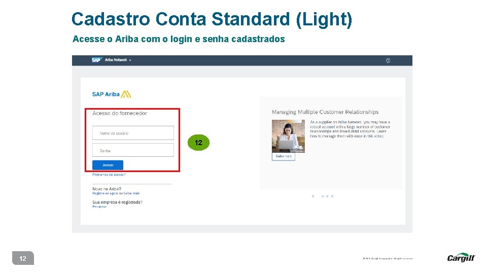 Cadastro Conta Standard (Light) Acesse o Ariba com o login e senha cadastrados 12