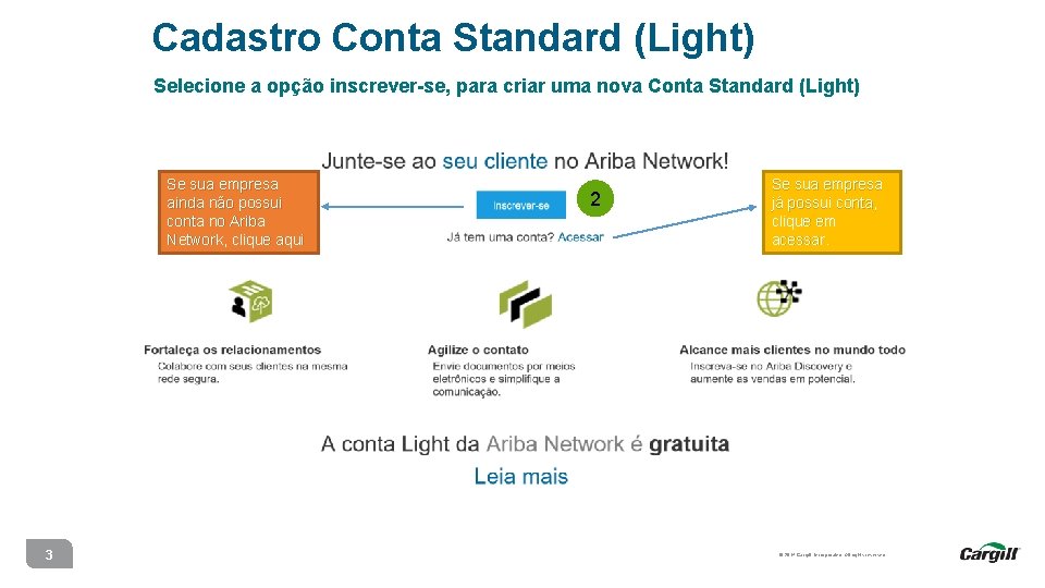 Cadastro Conta Standard (Light) Selecione a opção inscrever-se, para criar uma nova Conta Standard