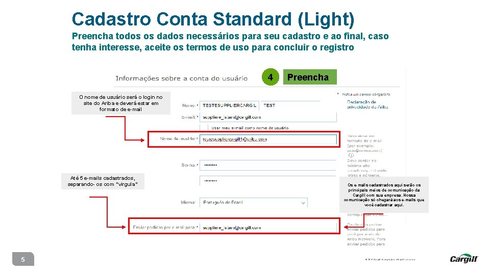 Cadastro Conta Standard (Light) Preencha todos os dados necessários para seu cadastro e ao