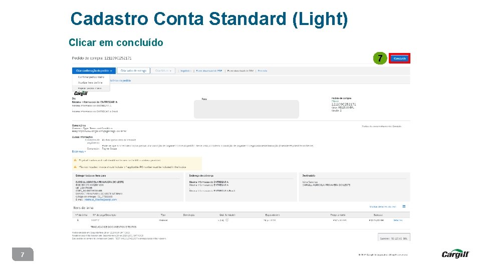 Cadastro Conta Standard (Light) Clicar em concluído 7 7 © 2014 Cargill, Incorporated. All
