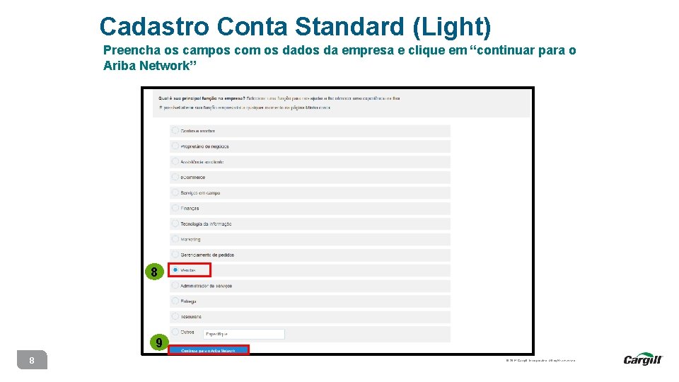 Cadastro Conta Standard (Light) Preencha os campos com os dados da empresa e clique