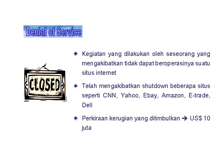 Kegiatan yang dilakukan oleh seseorang yang mengakibatkan tidak dapat beroperasinya suatu situs internet Telah Kegiatan yang dilakukan oleh seseorang yang mengakibatkan tidak dapat beroperasinya suatu situs internet Telah