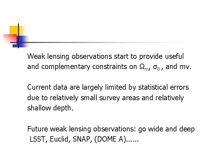 Weak lensing observations start to provide useful and complementary constraints on Ωm, σ8 ,