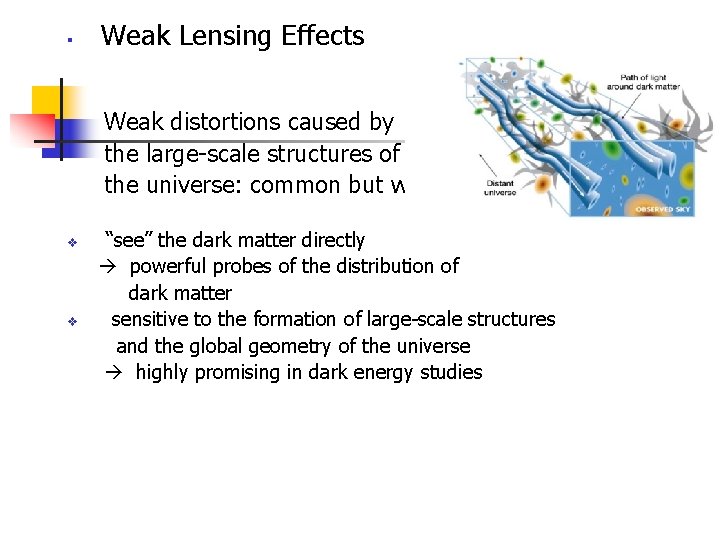 § Weak Lensing Effects Weak distortions caused by the large-scale structures of the universe: