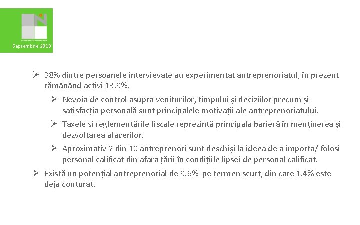 Septembrie 2019 Ø 38% dintre persoanele intervievate au experimentat antreprenoriatul, în prezent rămânând activi