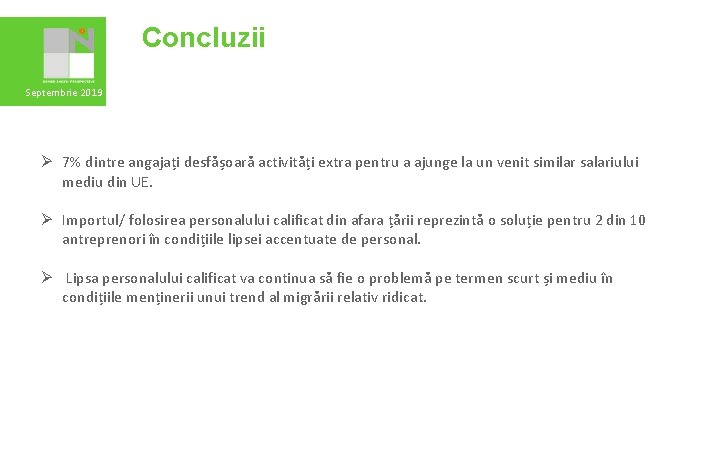 Concluzii Septembrie 2019 Ø 7% dintre angajați desfășoară activități extra pentru a ajunge la