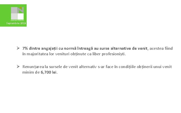 Septembrie 2019 Ø 7% dintre angajații cu normă întreagă au surse alternative de venit,