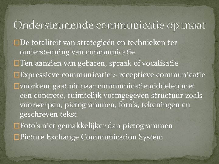 Ondersteunende communicatie op maat �De totaliteit van strategieën en technieken ter ondersteuning van communicatie