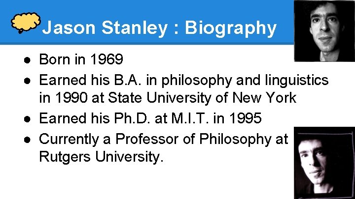 Jason Stanley : Biography ● Born in 1969 ● Earned his B. A. in