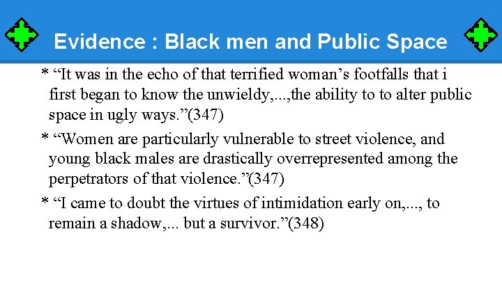 Evidence : Black men and Public Space * “It was in the echo of