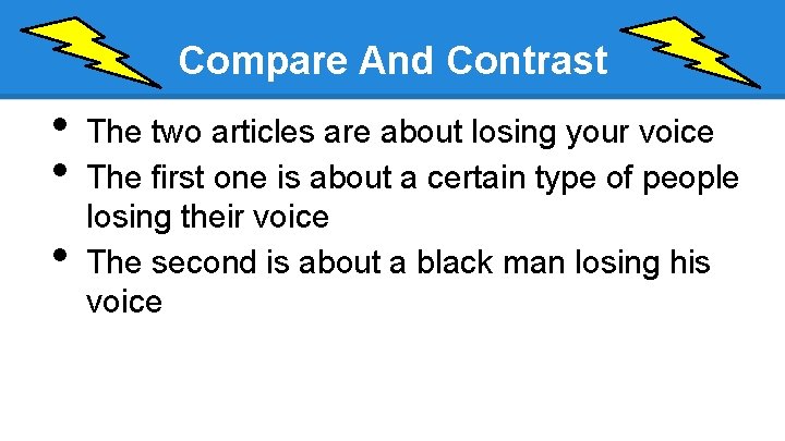 Compare And Contrast • • • The two articles are about losing your voice