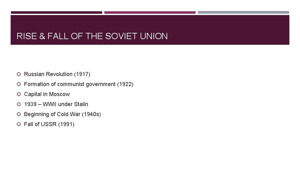 RISE & FALL OF THE SOVIET UNION Russian Revolution (1917) Formation of communist government