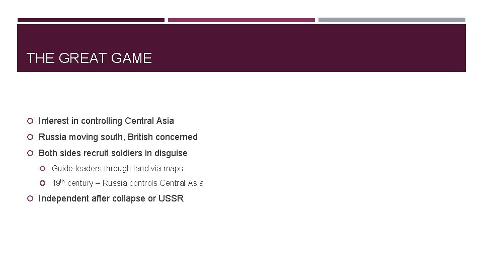 THE GREAT GAME Interest in controlling Central Asia Russia moving south, British concerned Both