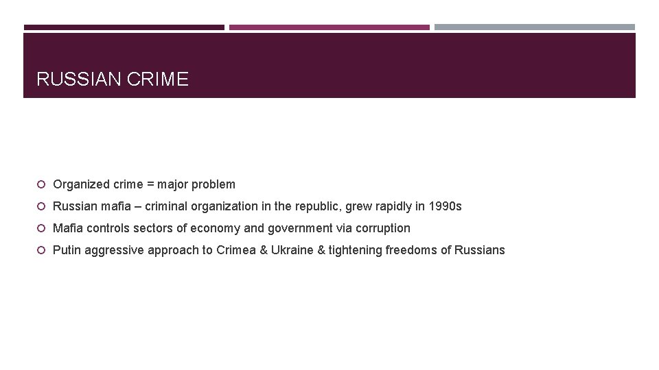 RUSSIAN CRIME Organized crime = major problem Russian mafia – criminal organization in the