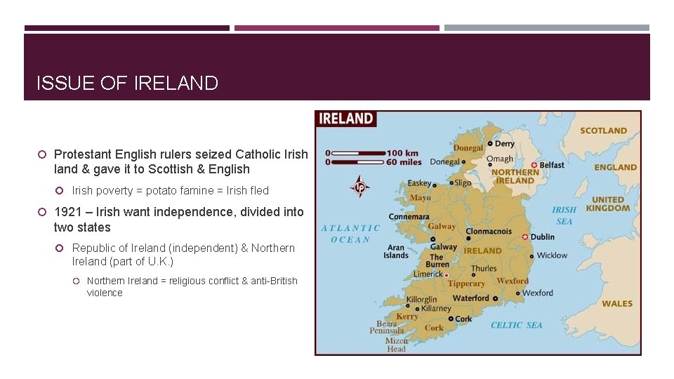 ISSUE OF IRELAND Protestant English rulers seized Catholic Irish land & gave it to